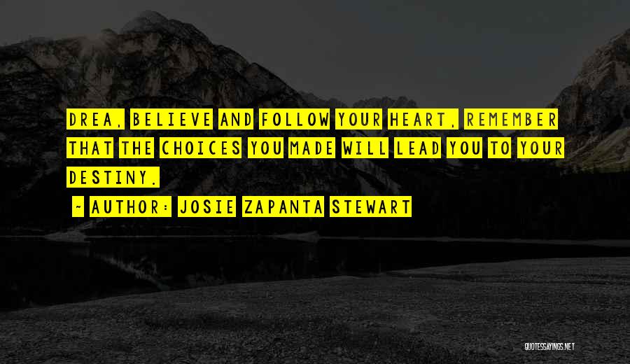 Destiny And Choices Quotes By Josie Zapanta Stewart