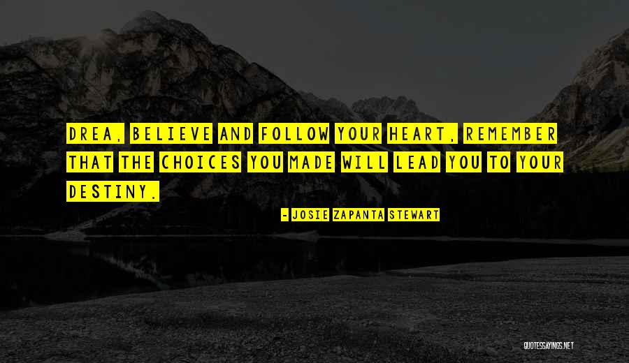 Destiny And Choices Quotes By Josie Zapanta Stewart