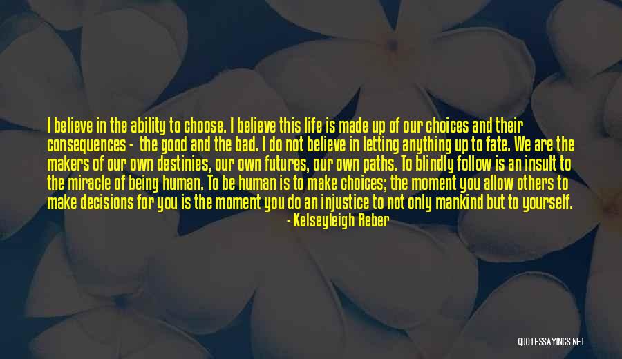 Destiny And Choices Quotes By Kelseyleigh Reber