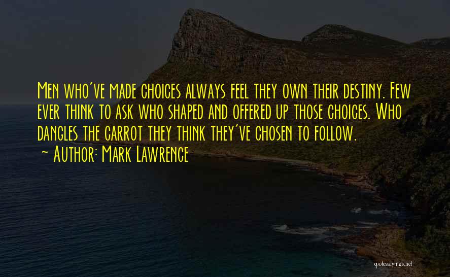 Destiny And Choices Quotes By Mark Lawrence