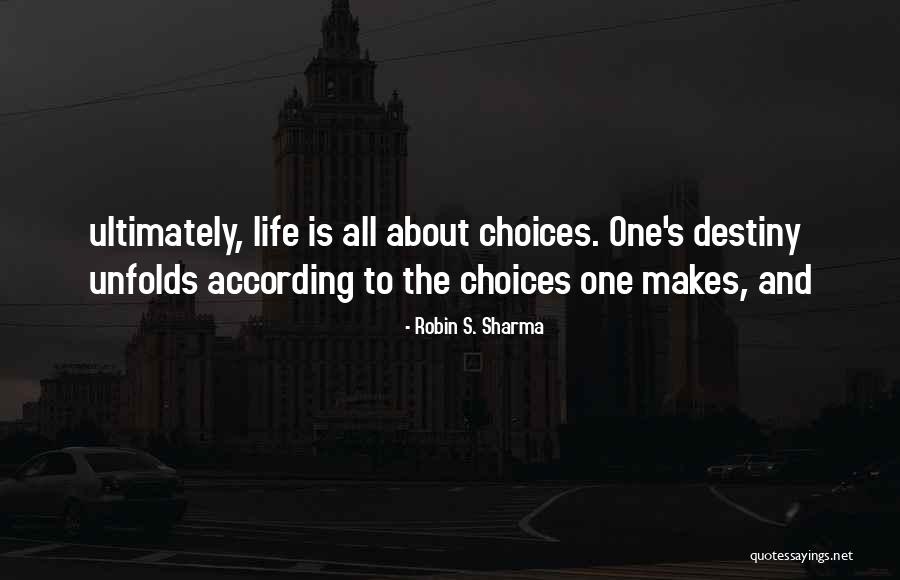 Destiny And Choices Quotes By Robin S. Sharma Destiny And Choices Quotes By Robin S. Sharma