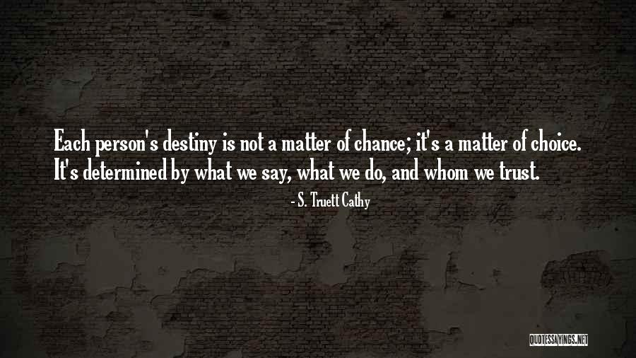 Destiny And Choices Quotes By S. Truett Cathy