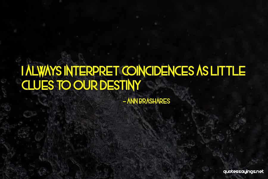 Destiny And Coincidence Quotes By Ann Brashares Destiny And Coincidence Quotes By Ann Brashares