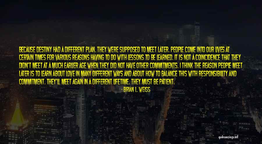 Destiny And Coincidence Quotes By Brian L. Weiss Destiny And Coincidence Quotes By Brian L. Weiss