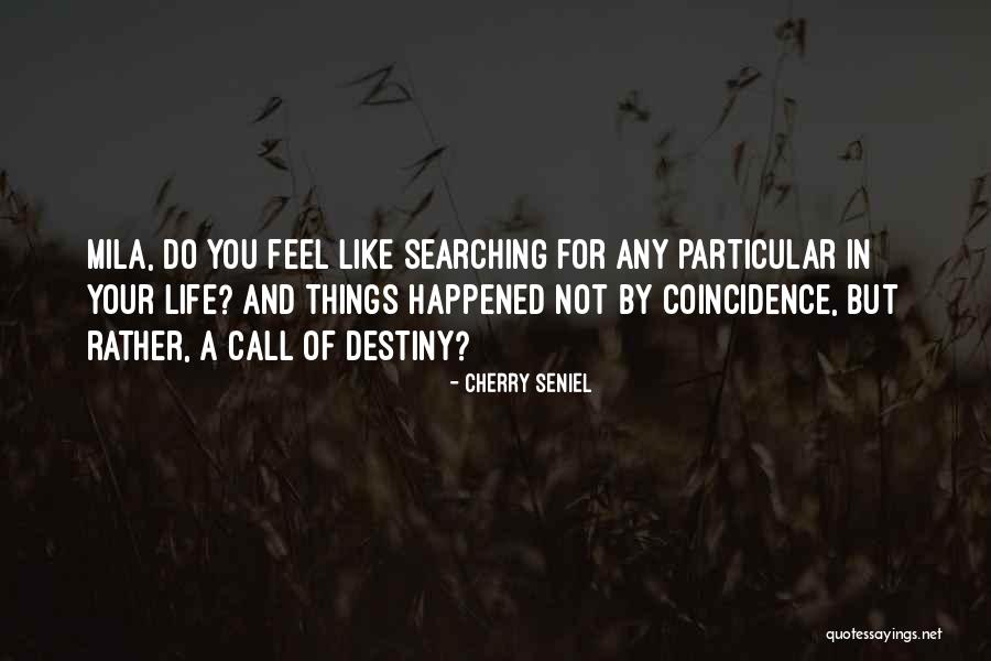 Destiny And Coincidence Quotes By Cherry Seniel Destiny And Coincidence Quotes By Cherry Seniel