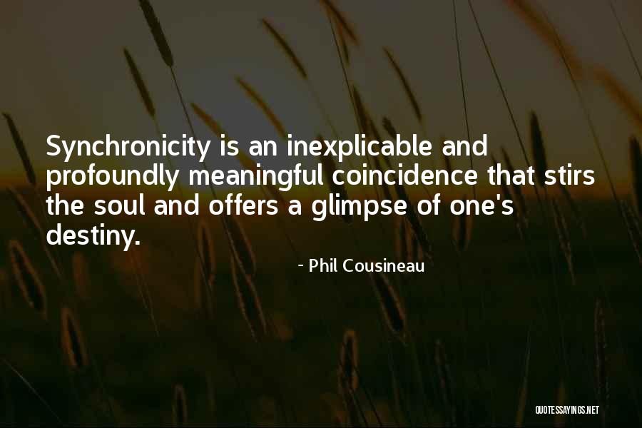 Destiny And Coincidence Quotes By Phil Cousineau Destiny And Coincidence Quotes By Phil Cousineau