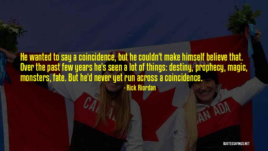Destiny And Coincidence Quotes By Rick Riordan Destiny And Coincidence Quotes By Rick Riordan