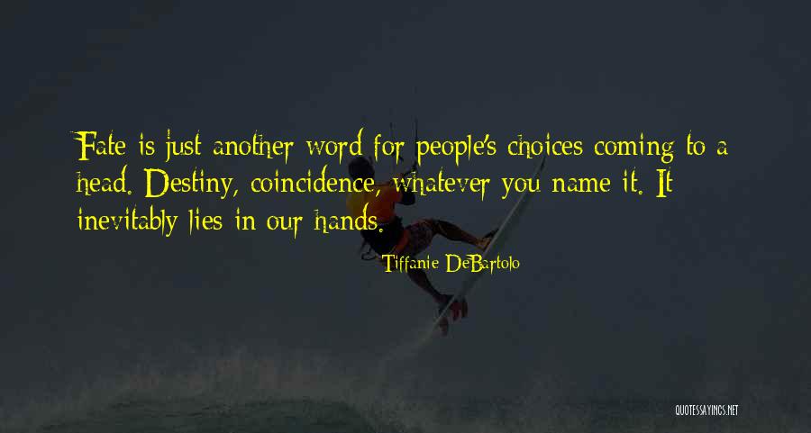 Destiny And Coincidence Quotes By Tiffanie DeBartolo Destiny And Coincidence Quotes By Tiffanie DeBartolo