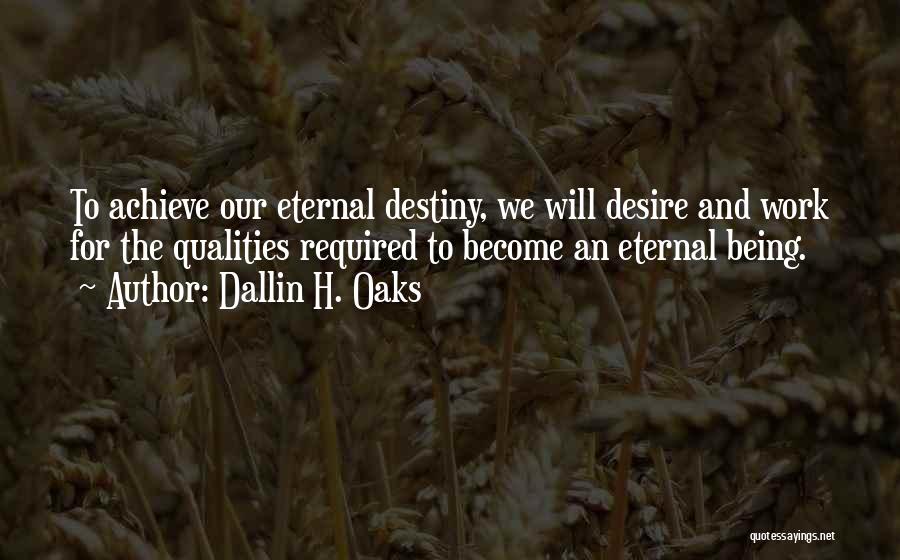 Destiny And Desire Quotes By Dallin H. Oaks