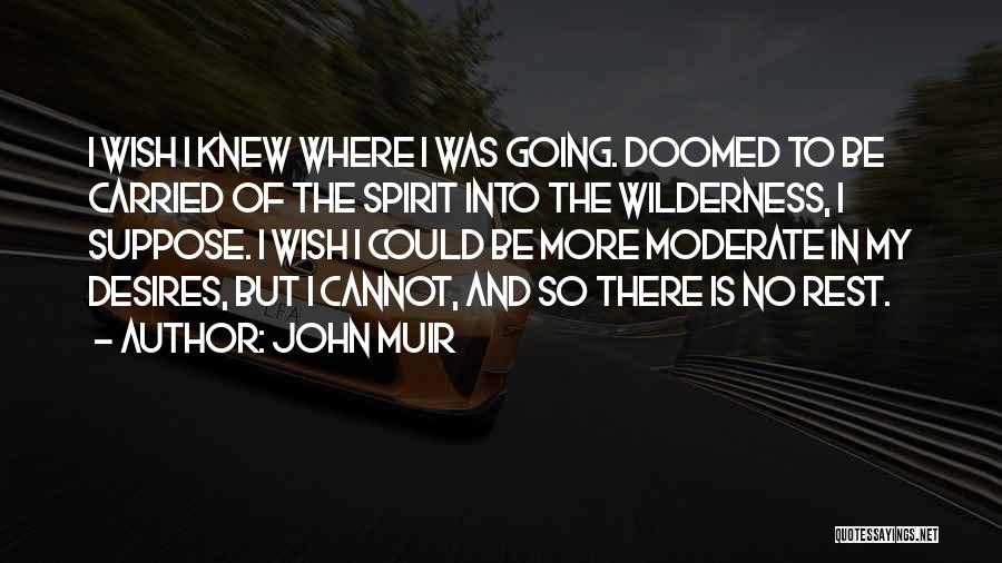 Destiny And Desire Quotes By John Muir