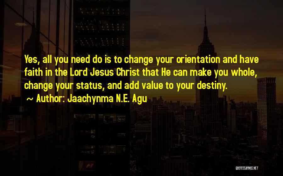 Destiny And Faith Quotes By Jaachynma N.E. Agu