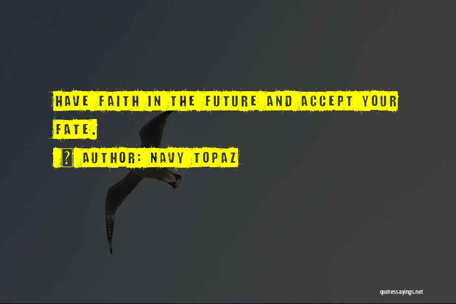 Destiny And Faith Quotes By Navy Topaz