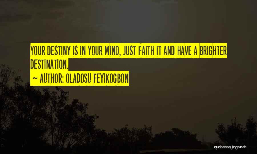 Destiny And Faith Quotes By Oladosu Feyikogbon