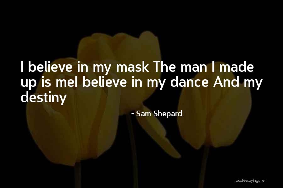 Destiny And Faith Quotes By Sam Shepard