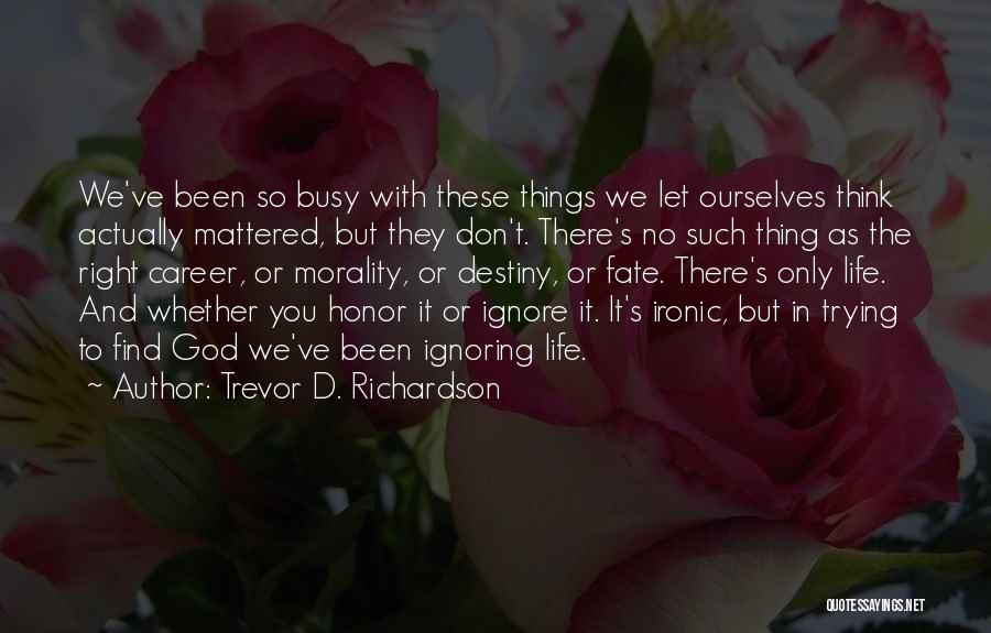 Destiny And Faith Quotes By Trevor D. Richardson