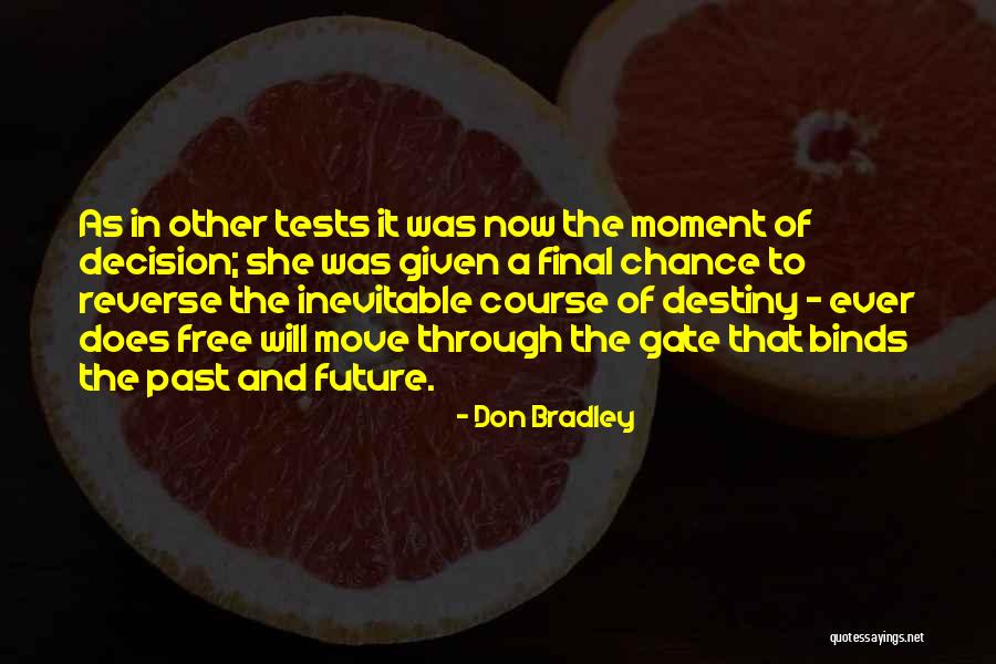 Destiny And Free Will Quotes By Don Bradley Destiny And Free Will Quotes By Don Bradley
