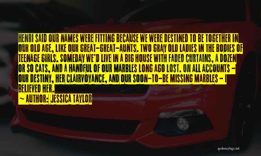 Destiny And Future Quotes By Jessica Taylor Destiny And Future Quotes By Jessica Taylor