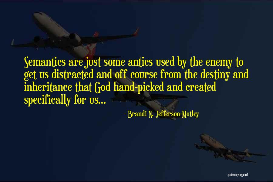 Destiny And God Quotes By Brandi N. Jefferson-Motley Destiny And God Quotes By Brandi N. Jefferson-Motley