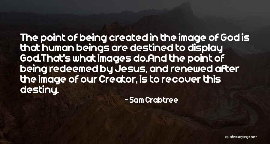 Destiny And God Quotes By Sam Crabtree Destiny And God Quotes By Sam Crabtree