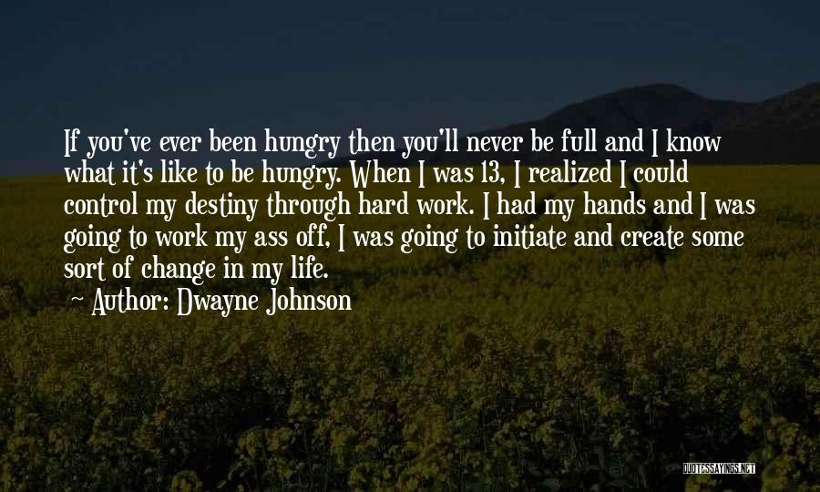 Destiny And Hard Work Quotes By Dwayne Johnson