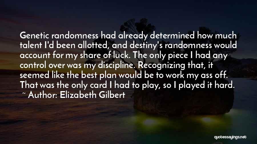 Destiny And Hard Work Quotes By Elizabeth Gilbert