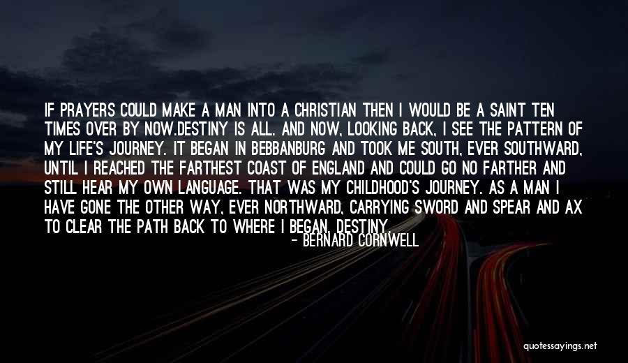 Destiny And Journey Quotes By Bernard Cornwell Destiny And Journey Quotes By Bernard Cornwell