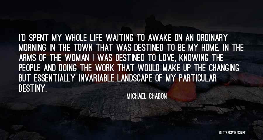 Destiny And Love Quotes By Michael Chabon