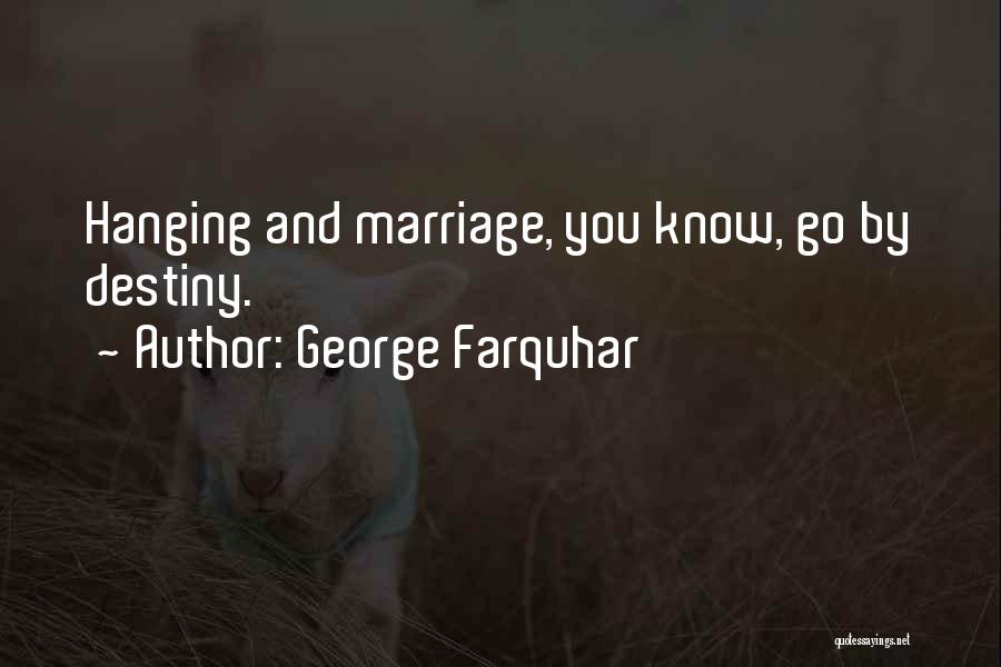 Destiny And Marriage Quotes By George Farquhar