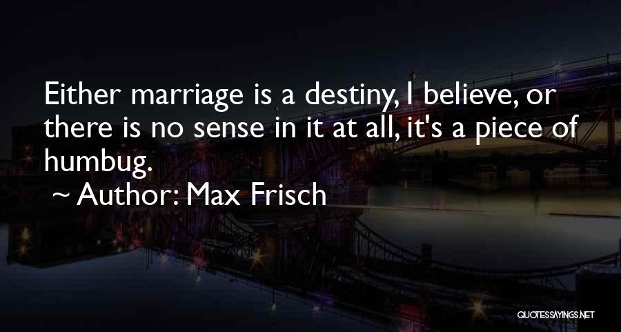 Destiny And Marriage Quotes By Max Frisch