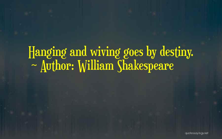 Destiny And Marriage Quotes By William Shakespeare