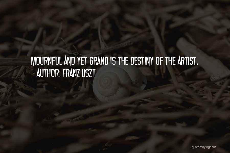 Destiny And Quotes By Franz Liszt