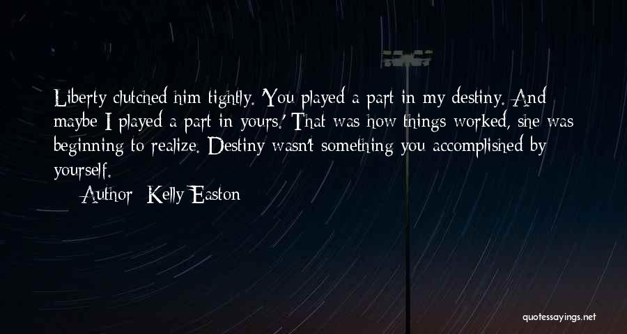 Destiny And Quotes By Kelly Easton