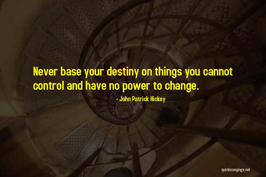 Destiny And Success Quotes By John Patrick Hickey Destiny And Success Quotes By John Patrick Hickey