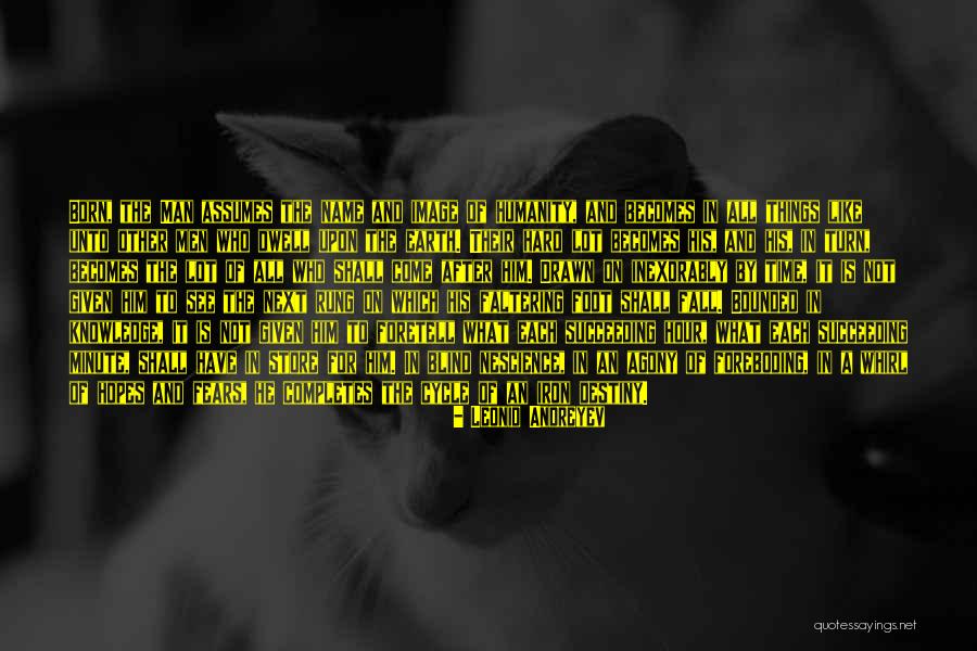 Destiny Of Humanity Quotes By Leonid Andreyev Destiny Of Humanity Quotes By Leonid Andreyev