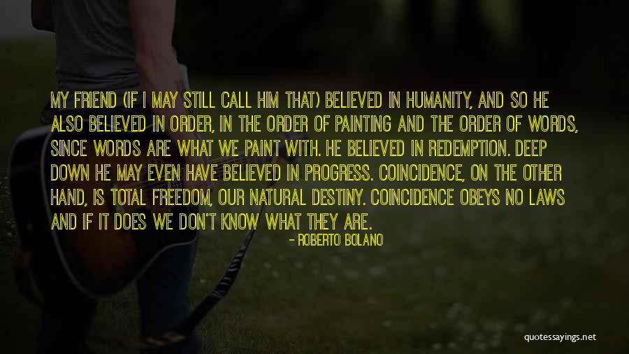Destiny Of Humanity Quotes By Roberto Bolano Destiny Of Humanity Quotes By Roberto Bolano