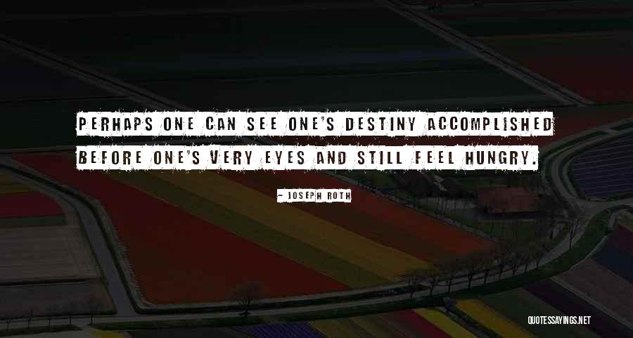 Destiny One Quotes By Joseph Roth Destiny One Quotes By Joseph Roth