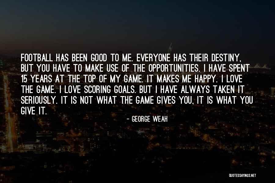 Destiny The Game Quotes By George Weah Destiny The Game Quotes By George Weah