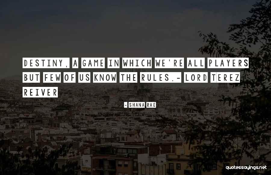 Destiny The Game Quotes By Shana Rae Destiny The Game Quotes By Shana Rae