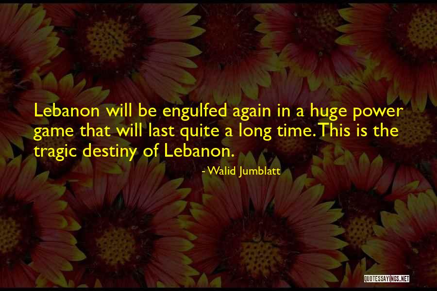 Destiny The Game Quotes By Walid Jumblatt Destiny The Game Quotes By Walid Jumblatt
