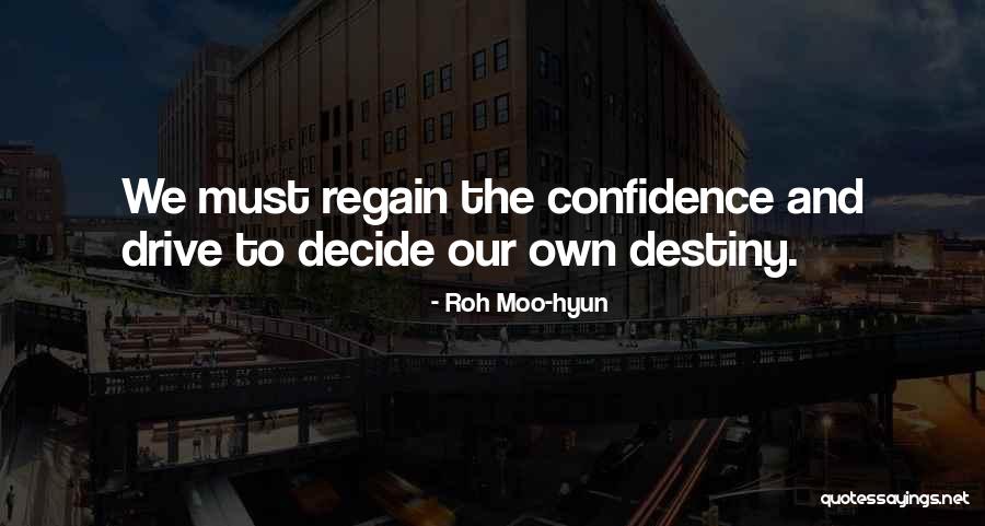 Destiny The Quotes By Roh Moo-hyun Destiny The Quotes By Roh Moo-hyun