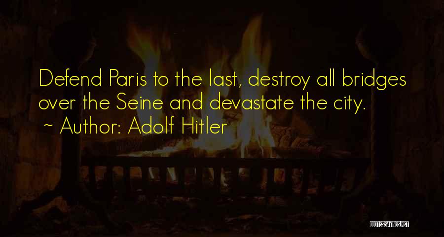 Destroy City Quotes By Adolf Hitler