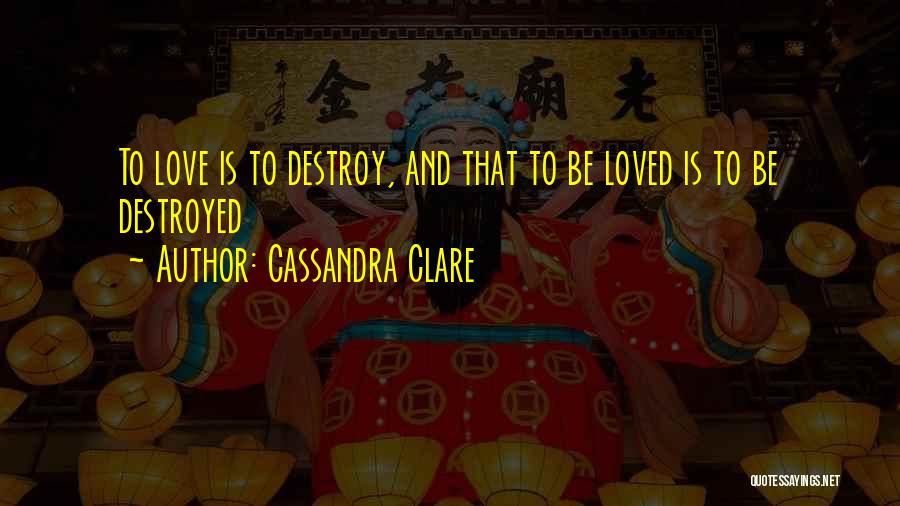 Destroy City Quotes By Cassandra Clare