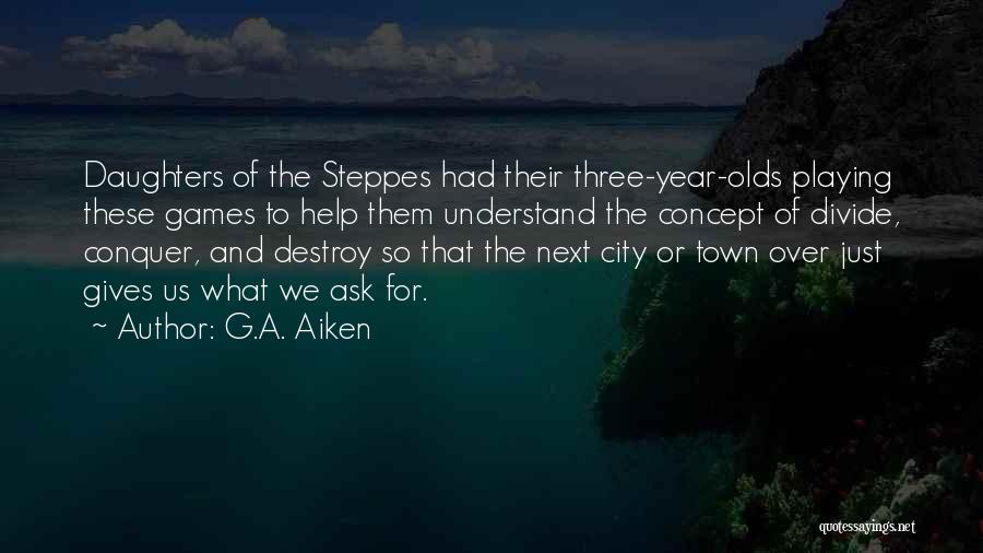 Destroy City Quotes By G.A. Aiken