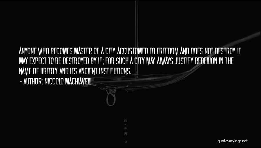 Destroy City Quotes By Niccolo Machiavelli