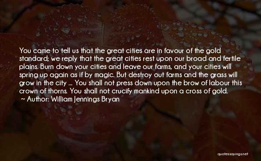 Destroy City Quotes By William Jennings Bryan