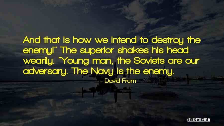 Destroy History Quotes By David Frum Destroy History Quotes By David Frum