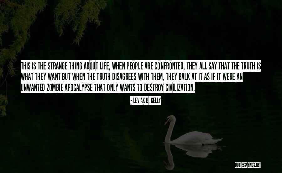 Destroy Life Quotes By Leviak B. Kelly Destroy Life Quotes By Leviak B. Kelly