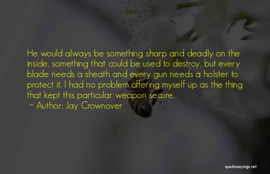 Destroy Myself Quotes By Jay Crownover