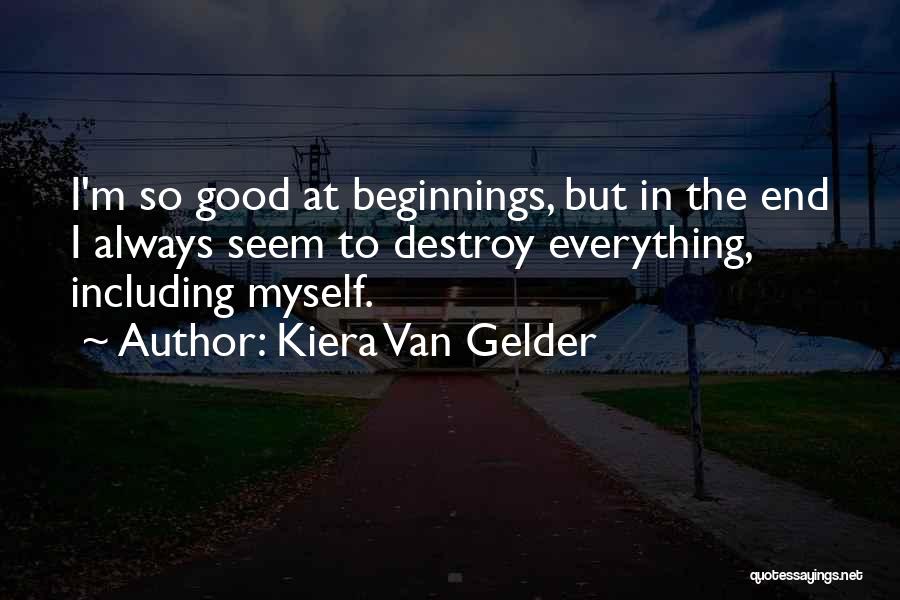 Destroy Myself Quotes By Kiera Van Gelder