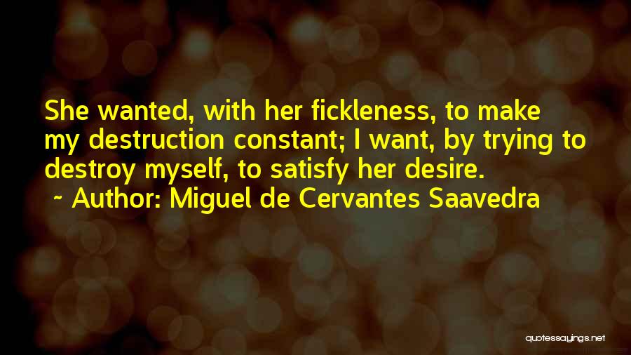 Destroy Myself Quotes By Miguel De Cervantes Saavedra